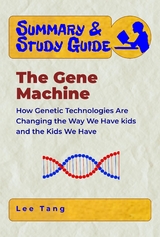 Summary & Study Guide - The Gene Machine - Lee Tang