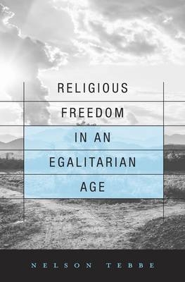 Religious Freedom in an Egalitarian Age - Nelson Tebbe