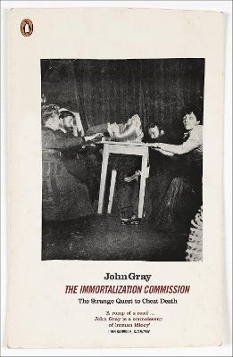 The Immortalization Commission - John Gray