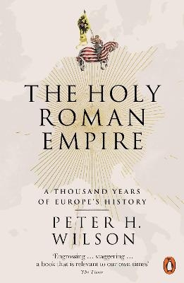 The Holy Roman Empire - Peter H. Wilson