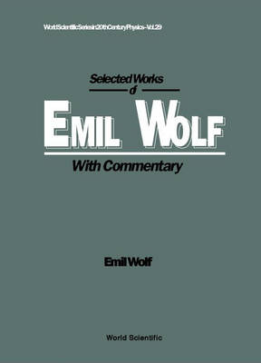 Selected Works Of Emil Wolf (With Commentary) - 