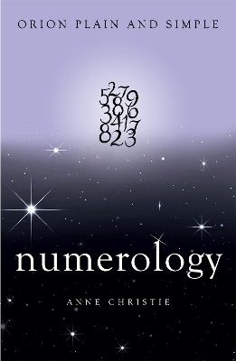 Numerology, Orion Plain and Simple - Anne Christie