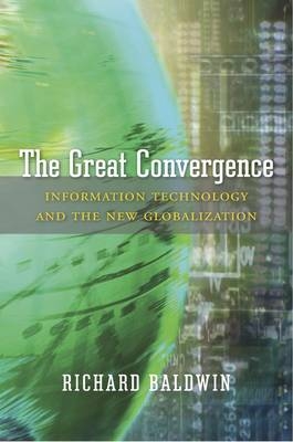 The Great Convergence - Richard Baldwin