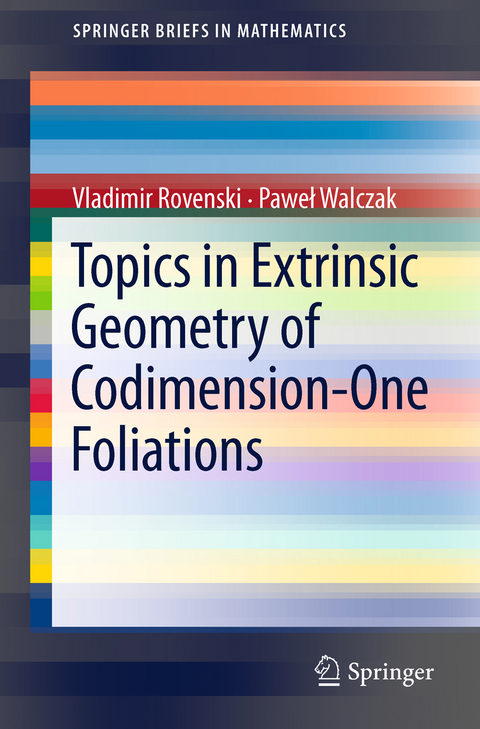 Topics in Extrinsic Geometry of Codimension-One Foliations - Vladimir Rovenski, Paweł Walczak