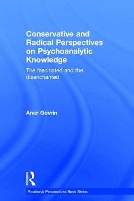 Conservative and Radical Perspectives on Psychoanalytic Knowledge - Aner Govrin