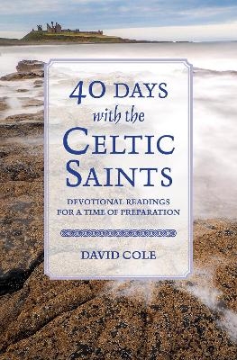 40 Days with the Celtic Saints - David Cole