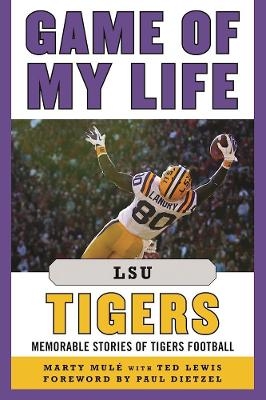 Game of My Life LSU Tigers - Marty Mulé