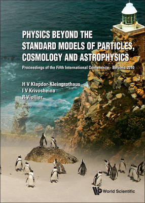 Physics Beyond The Standard Models Of Particles, Cosmology And Astrophysics - Proceedings Of The Fifth International Conference - Beyond 2010 - 