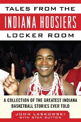 Tales from the Indiana Hoosiers Locker Room - John Laskowski, Stan Sutton