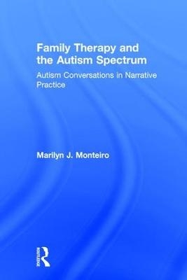 Family Therapy and the Autism Spectrum - Marilyn J. Monteiro