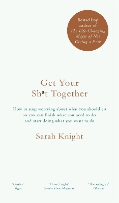 Get Your Sh*t Together - Sarah Knight