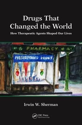 Drugs That Changed the World - Irwin W. Sherman