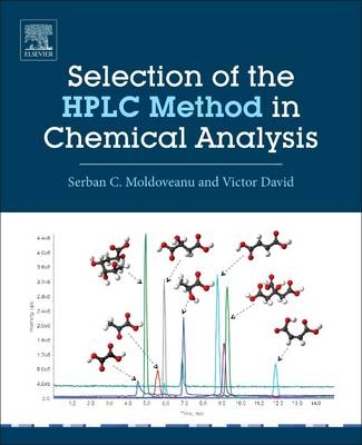 Selection of the HPLC Method in Chemical Analysis - Serban C. Moldoveanu, Victor David