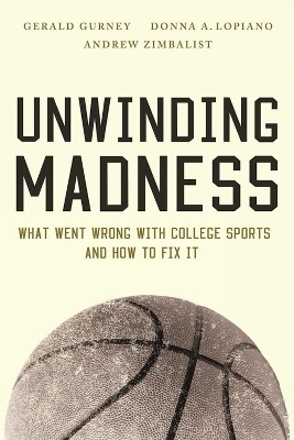 Unwinding Madness - Gerald Gurney, Donna A. Lopiano, Andrew Zimbalist