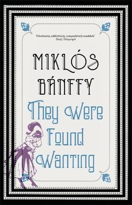 They Were Found Wanting - Miklós Bánffy