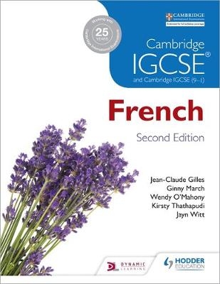 Cambridge IGCSE® French Student Book Second Edition - Jean-Claude Gilles, Virginia March, Wendy O'Mahony, Kirsty Thathapudi, Jayn Witt