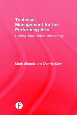 Technical Management for the Performing Arts - Mark Shanda, Dennis Dorn