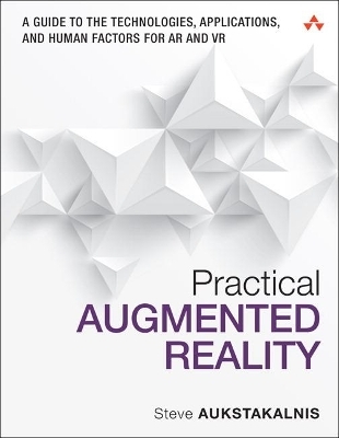 Practical Augmented Reality - Steve Aukstakalnis