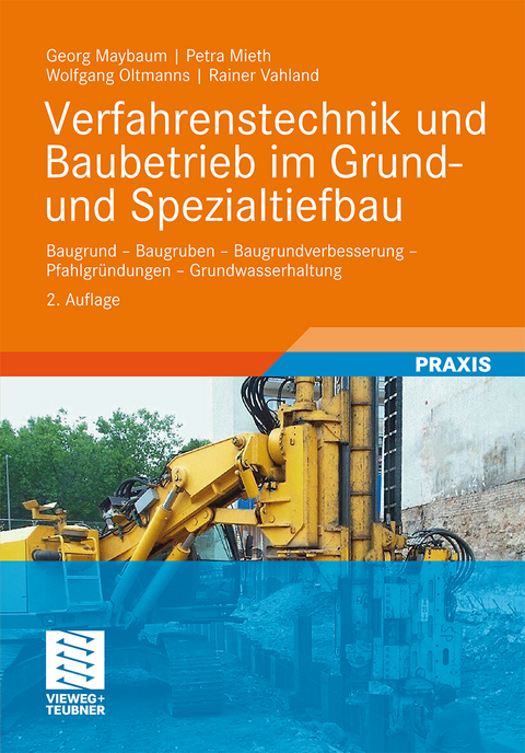 Verfahrenstechnik und Baubetrieb im Grund- und Spezialtiefbau - Georg Maybaum, Petra Mieth, Wolfgang Oltmanns, Rainer Vahland