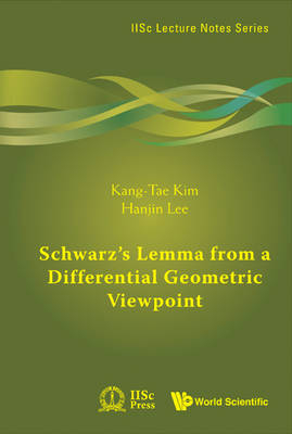 Schwarz's Lemma From A Differential Geometric Viewpoint - Kang-Tae Kim, Hanjin Lee