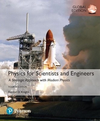 Physics for Scientists and Engineers: A Strategic Approach with Modern Physics, Global Edition - Randall Knight