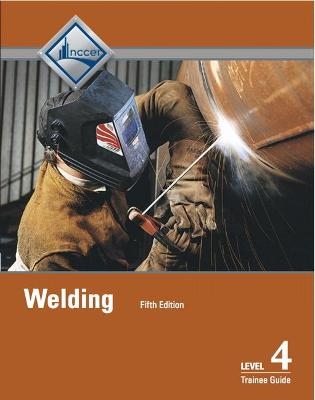 Welding Trainee Guide, Level 4 -  NCCER