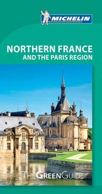 Northern France & Paris Region - Michelin Green Guide