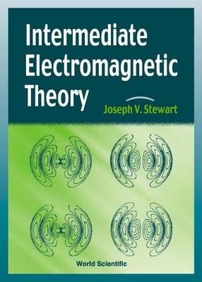 Intermediate Electromagnetic Theory - Joseph V Stewart