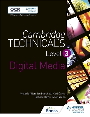 Cambridge Technicals Level 3 Digital Media - Victoria Allen, Karl Davis, Richard Howe, Ian Marshall, Kevin Wells