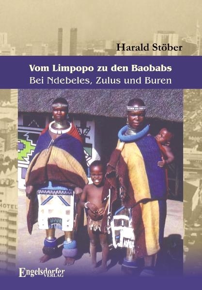 Vom Limpopo zu den Baobabs – Bei Ndebeles, Zulus und Buren - Harald Stöber