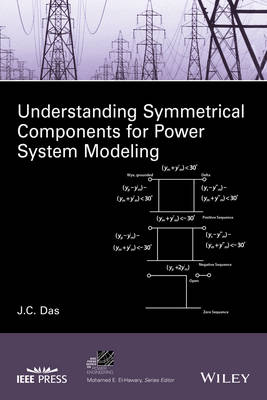 Understanding Symmetrical Components for Power System Modeling - J. C. Das