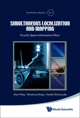 Simultaneous Localization And Mapping: Exactly Sparse Information Filters - Zhan Wang, Shoudong Huang, Gamini Dissanayake