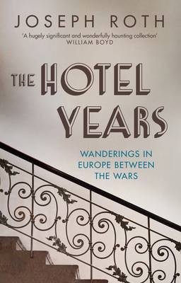 The Hotel Years - Joseph Roth