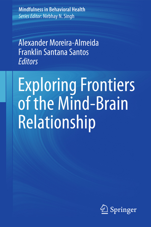 Exploring Frontiers of the Mind-Brain Relationship - 