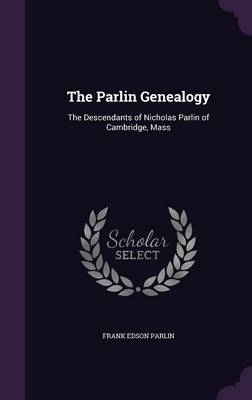 The Parlin Genealogy - Frank Edson Parlin