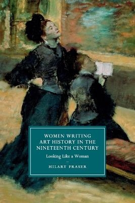 Women Writing Art History in the Nineteenth Century - Hilary Fraser