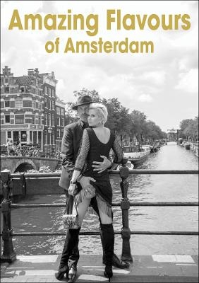 Amazing Flavours of Amsterdam - Henk van Cauwenbergh