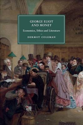 George Eliot and Money - Dermot Coleman