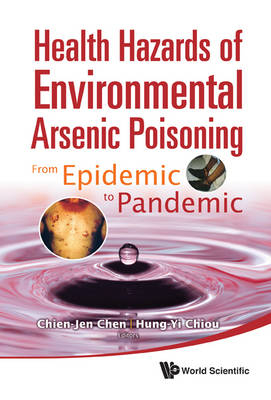 Health Hazards Of Environmental Arsenic Poisoning: From Epidemic To Pandemic - 