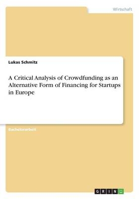 A Critical Analysis of Crowdfunding as an Alternative Form of Financing for Startups in Europe - Lukas Schmitz