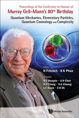 Proceedings Of The Conference In Honour Of Murray Gell-mann's 80th Birthday: Quantum Mechanics, Elementary Particles, Quantum Cosmology And Complexity - 