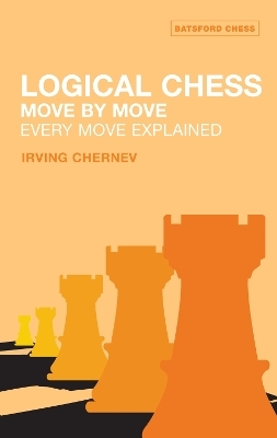 Logical Chess : Move By Move - Irving Chernev