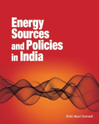 Energy Sources & Policies in India - Rishi Muni Dwivedi