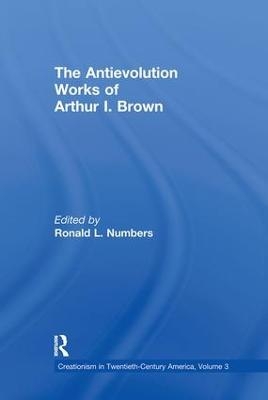 The Antievolution Works of Arthur I. Brown - Ronald L. Numbers