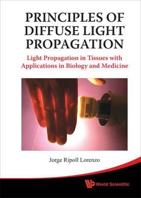 Principles Of Diffuse Light Propagation: Light Propagation In Tissues With Applications In Biology And Medicine - Jorge Ripoll Lorenzo