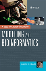 Cell Biologist's Guide to Modeling and Bioinformatics -  Raquell M. Holmes
