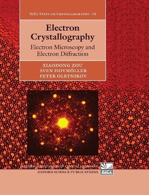 Electron Crystallography - Xiaodong Zou, Sven Hovmöller, Peter Oleynikov