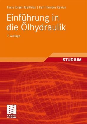 Einführung in die Ölhydraulik - Hans Jürgen Matthies, Karl Theodor Renius