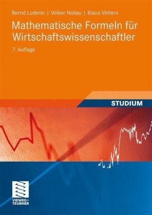 Mathematische Formeln für Wirtschaftswissenschaftler - Bernd Luderer, Volker Nollau, Klaus Vetters