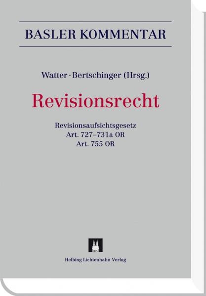 Revisionsrecht - Rashid Bahar, Urs Bertschinger, Oliver Brupbacher, Felix R. Ehrat, Salvatore Iacangelo, Karim Maizar, Ralph Malacrida, Caroline Möhrle, Christoph Neeracher, Daniel C. Pfiffner, Corrado Rampini, Sten E. D. Rasmussen, Thomas Reutter, Thomas Rohde, Till Spillmann, Rolf Watter